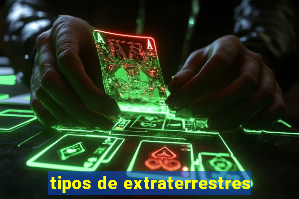 tipos de extraterrestres